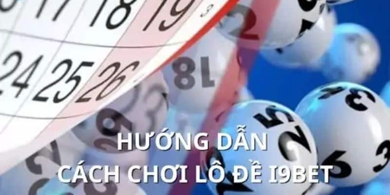 huong-dan-cach-choi-xo-so-i9bet